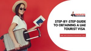 Step By Step Guide To Obtaining a UAE Tourist Visa