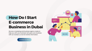 how do i start an ecommerce business in Dubai