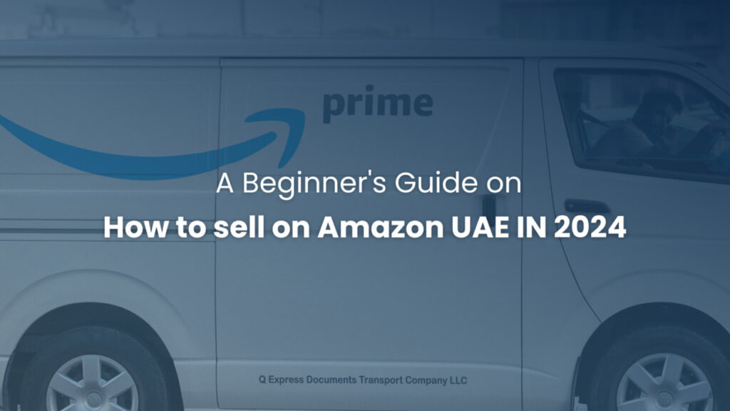How to Sell on Amazon UAE in 2024