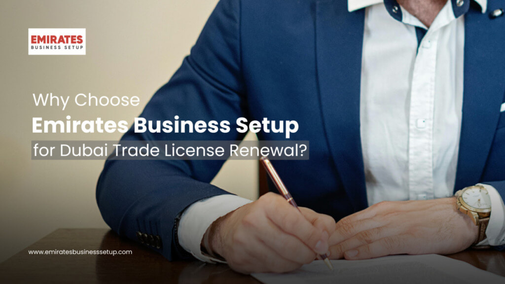 why choose Emirates Business Setup to renew your trade license in Dubai
